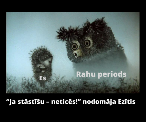 Rahu periods: gribu, ļoti ļoti! 